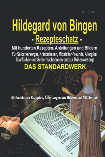 Hildegard von Bingen Rezepteschatz: Mit hunderten Rezepten, Anleitungen und Bildern auf 400 Seiten von Independently published