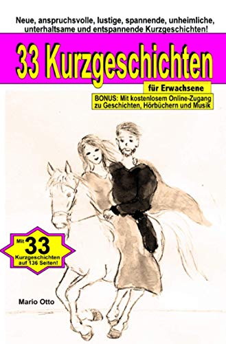 33 Kurzgeschichten für Erwachsene (Taschenbuch): Neue, anspruchsvolle, lustige, spannende, unheimliche, unterhaltsame und entspannende Kurzgeschichten von Neopubli GmbH