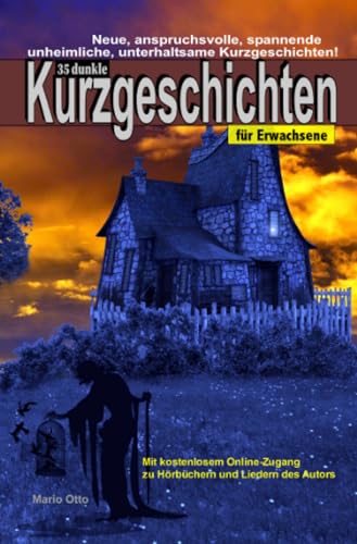 35 dunkle Kurzgeschichten für Erwachsene + Online -Zugang zu Bonus: Neue, anspruchsvolle, spannende unheimliche, unterhaltsame Kurzgeschichten! 35 dunkle Kurzgeschichten für Erwachsene + Online -Zugang zu Bonus: Neue, anspruchsvolle, spannende unheimliche, unterhaltsame Kurzgeschichten!