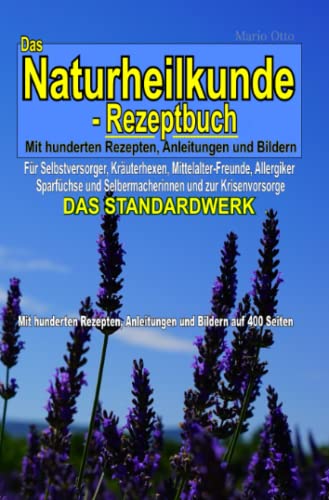 Das Naturheilkunde-Rezeptbuch - Mit hunderten Rezepten, Anleitungen und Bildern auf 400 Seiten: DAS STANDARDWERK Das Naturheilkunde-Rezeptbuch - Mit hunderten Rezepten, Anleitungen und Bildern auf 400 Seiten: DAS STANDARDWERK von Neopubli GmbH