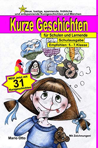 Kurze Geschichten für Schulen und Lernende - Schulausgabe: Empfohlen: 5 - 7 Klasse Kurze Geschichten für Schulen und Lernende - Schulausgabe: Empfohlen: 5 - 7 Klasse von Independently published