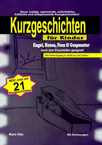 Kurzgeschichten "Engel, Hexen, Feen & Gespenster" mit Online-Zugang zu Hörbuch und Liedern: Neue, lustige, spannende, unheimliche, fröhliche und entspannende Kurzgeschichten und Märchen! Kurzgeschichten "Engel, Hexen, Feen & Gespenster" mit Online-Zugang zu Hörbuch und Liedern: Neue, lustige, spannende, unheimliche, fröhliche und entspannende Kurzgeschichten und Märchen!