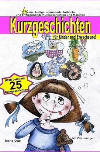 Kurzgeschichten für Kinder und Erwachsene: 25 neue, lustige, spannende, fröhliche und entspannende Kurzgeschichten und Märchen! Kurzgeschichten für Kinder und Erwachsene: 25 neue, lustige, spannende, fröhliche und entspannende Kurzgeschichten und Märchen! von epubli
