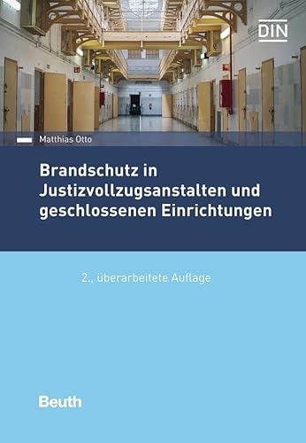 Brandschutz in Justizvollzugsanstalten und geschlossenen Einrichtungen: Praxishandbuch (DIN Media Praxis) von DIN Media