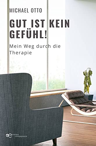 GUT IST KEIN GEFÜHL!: MEIN WEG DURCH DIE THERAPIE (Globus) von Europa Edizioni srl