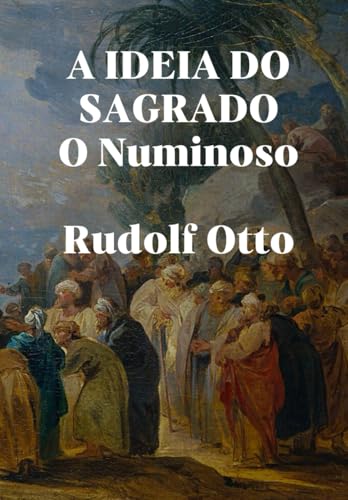 A ideia do sagrado: O numinoso von Independently published