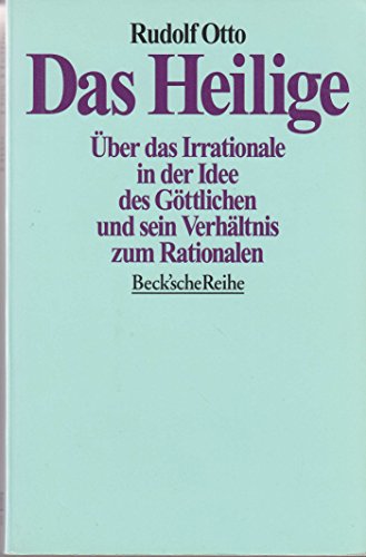 Das Heilige - Über das Irrationale in der Idee des Göttlichen und sein Verhältnis zum Rationalen