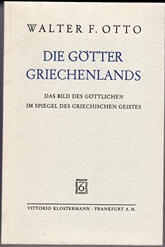 Die Götter Griechenlands. Das Bild des Göttlichen im Spiegel des griechischen Geistes