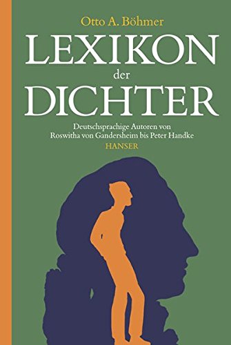 Lexikon der Dichter: Deutschsprachige Autoren von Roswitha von Gandersheim bis Peter Handke