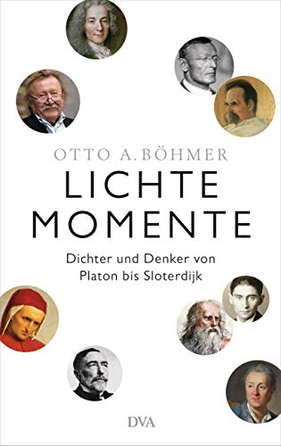 Lichte Momente: Dichter und Denker von Platon bis Slotderdijk Lichte Momente: Dichter und Denker von Platon bis Slotderdijk