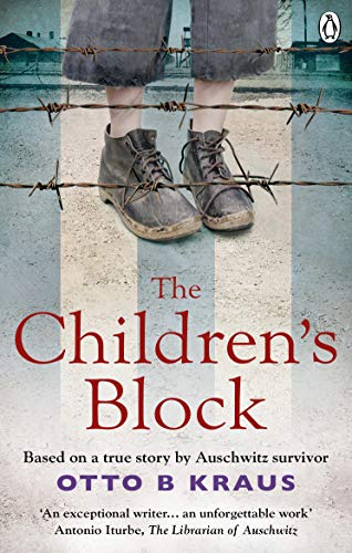 The Children's Block: Based on a true story by an Auschwitz survivor