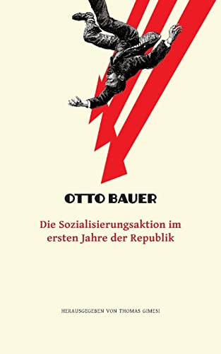 Die Sozialisierungsaktion im ersten Jahre der Republik (Otto Bauer - Ausgewählte Schriften) von Thomas Gimesi