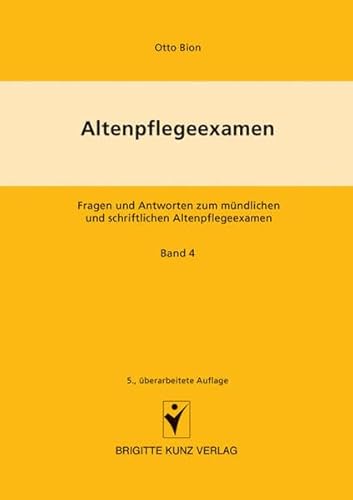 Altenpflegeexamen. Fragen und Antworten zum mündlichen und schriftlichen Altenpflegeexamen / Staatsbürgerkunde, Rechts-, Berufs- und Gesetzeskunde: ... und schriftlichen Altenpflegeexamen
