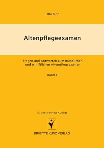 Altenpflegeexamen Bd. 4: Fragen und Antworten zum mündlichen und schriftlichen Altenpflegeexamen. Staatsbürgerkunde, Rechts-, Berufs- und ... und schriftlichen Altenpflegeexamen)