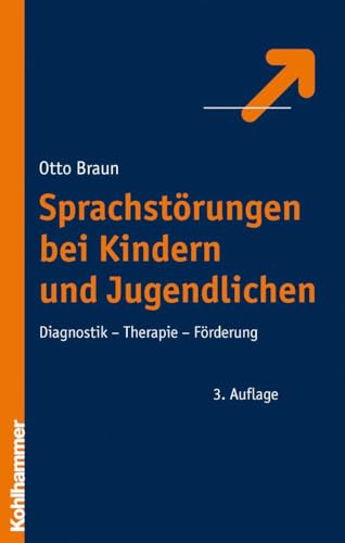 Sprachstörungen bei Kindern und Jugendlichen: Diagnostik - Therapie - Förderung