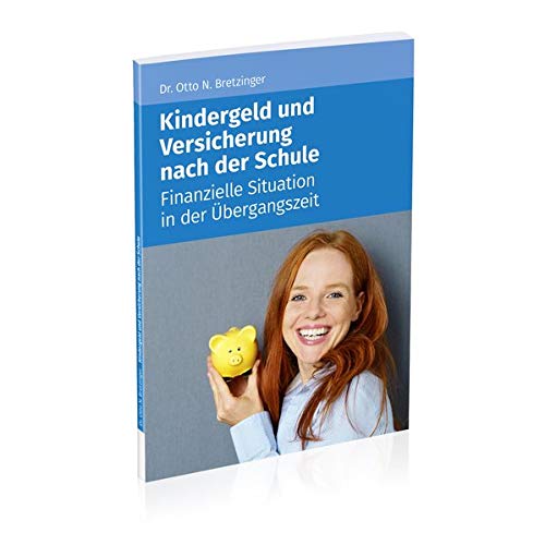 Kindergeld und Versicherung nach der Schule: Finanzielle und rechtliche Situation in der Übergangszeit von Akademische Arbeitsgemeinschaft