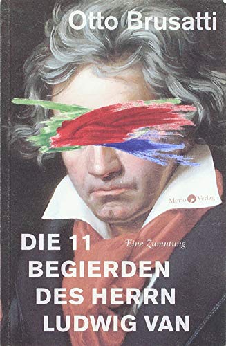 Die 11 Begierden des Herrn Ludwig van: Eine Zumutung