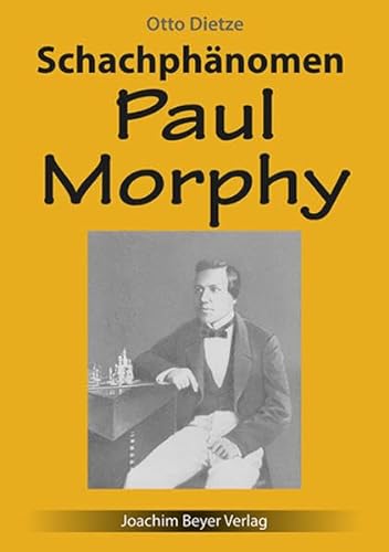 Schachphänomen Paul Morphy von Beyer, Joachim, Verlag