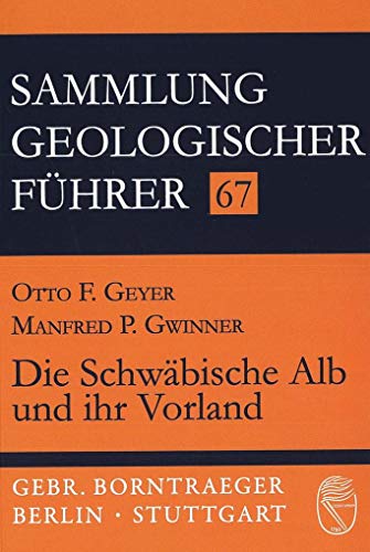 Sammlung geologischer Führer, Bd.67, Die Schwäbische Alb und ihr Vorland