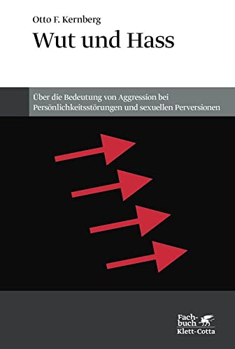Wut und Hass: Über die Bedeutung von Aggression bei Persönlichkeitsstörungen und sexuellen Perversionen Wut und Hass: Über die Bedeutung von Aggression bei Persönlichkeitsstörungen und sexuellen Perversionen von Klett-Cotta