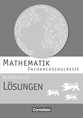 Mathematik - Fachhochschulreife - Berufskolleg Baden-Württemberg 2016: Lösungen zum Schulbuch