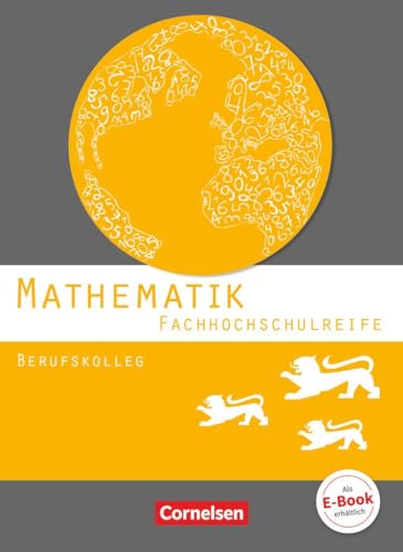 Mathematik - Fachhochschulreife - Berufskolleg Baden-Württemberg 2016: Schulbuch von Cornelsen Verlag GmbH