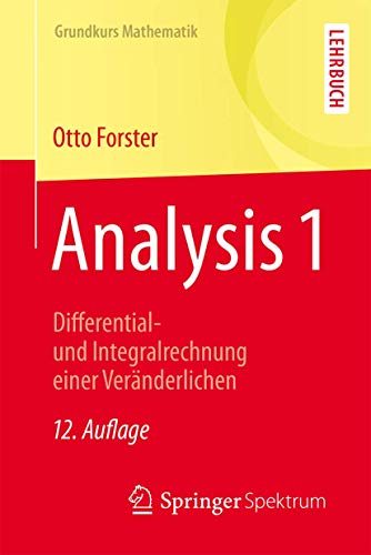 Analysis 1: Differential- und Integralrechnung einer Veränderlichen (Grundkurs Mathematik) von Springer Spektrum