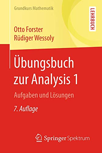Übungsbuch zur Analysis 1: Aufgaben und Lösungen (Grundkurs Mathematik)