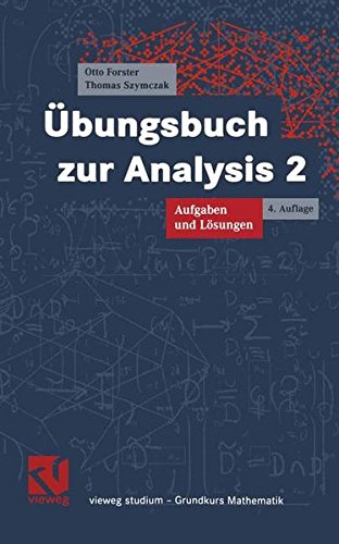 Übungsbuch zur Analysis 2: Aufgaben und Lösungen (vieweg studium; Grundkurs Mathematik) von Vieweg+Teubner Verlag