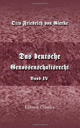 Das deutsche Genossenschaftsrecht: Band IV. Die Staats- und Korporationslehre der Neuzeit. Durchgeführt bis zur Mitte des 17-ten, für das Naturrecht bis zum Beginn des 19-ten Jahreshunderts