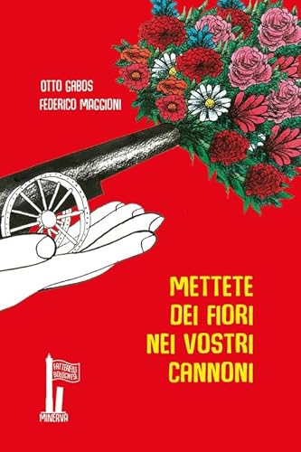 Mettete dei fiori nei vostri cannoni (Fatterelli bolognesi) von Minerva Edizioni (Bologna)