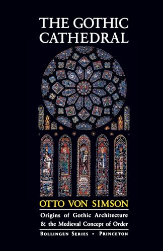 The Gothic Cathedral: Origins of Gothic Architecture and the Medieval Concept of Order (Bollingen Series): Origins of Gothic Architecture and the ... - Expanded Edition (Bollingen Series, 48) von Princeton University Press