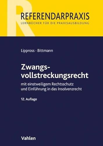 Zwangsvollstreckungsrecht: mit einstweiligem Rechtsschutz und Einführung in das Insolvenzrecht (Referendarpraxis)