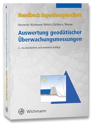 Handbuch Ingenieurgeodäsie: Auswertung geodätischer Überwachungsmessungen Handbuch Ingenieurgeodäsie: Auswertung geodätischer Überwachungsmessungen von Wichmann Herbert