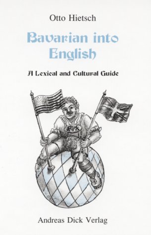 Bavarian into English. A Lexical and Cultural Guide Bavarian into English. A Lexical and Cultural Guide von Andreas Dick Verlag