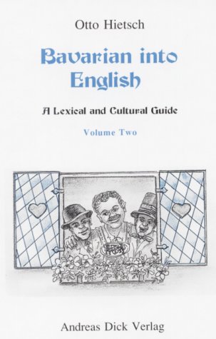 Bavarian into English. A Lexical and Cultural Guide. von Andreas Dick Verlag