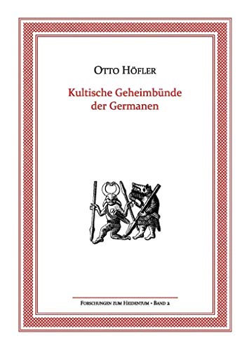 Kultische Geheimbünde der Germanen (Forschungen zum Heidentum)