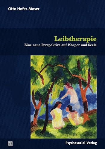 Leibtherapie: Eine neue Perspektive auf Körper und Seele (Forum Körperpsychotherapie)