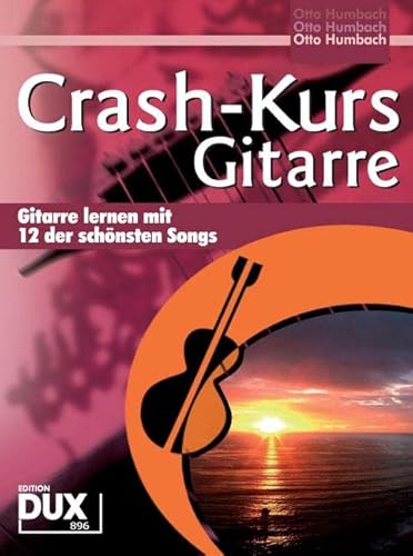 Crash-Kurs Gitarre - Gitarre lernen mit 12 der schönsten Songs