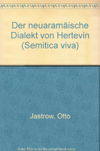 Der neuaramäische Dialekt von Hertevin (Provinz Siirt) von Harrassowitz, O