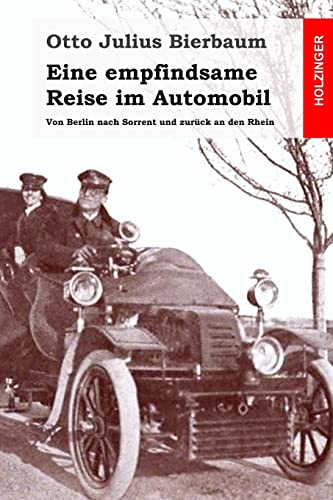 Eine empfindsame Reise im Automobil: Von Berlin nach Sorrent und zurück an den Rhein von CREATESPACE