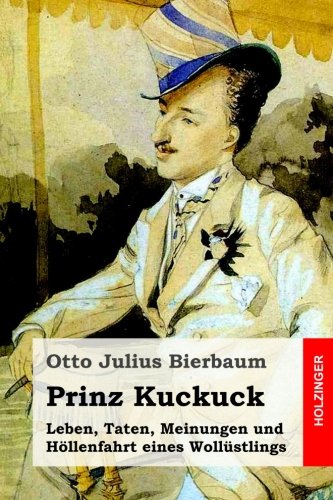Prinz Kuckuck: Leben, Taten, Meinungen und Höllenfahrt eines Wollüstlings von CreateSpace Independent Publishing Platform