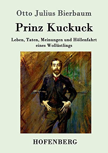 Prinz Kuckuck: Leben, Taten, Meinungen und Höllenfahrt eines Wollüstlings von Hofenberg