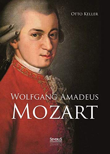 Wolfgang Amadeus Mozart. Biographie von Severus