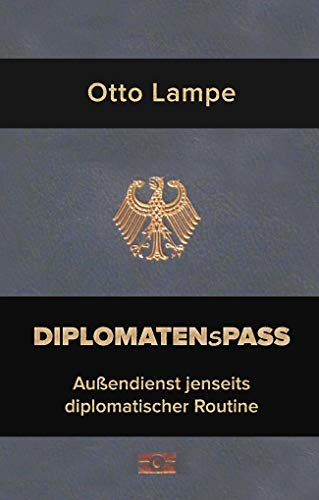 Diplomatenspass: Außendienst jenseits diplomatischer Routine