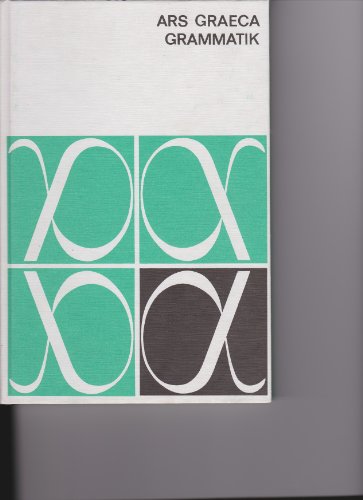 Ars Graeca. Lehr- und Übungsbuch für den griechischen Anfangsunterricht: Ars Graeca: Grammatik (Ars Graeca: Griechisches Unterrichtswerk) von SCHÖNINGH VERLAG IM WESTERMANN SCHULBUCH