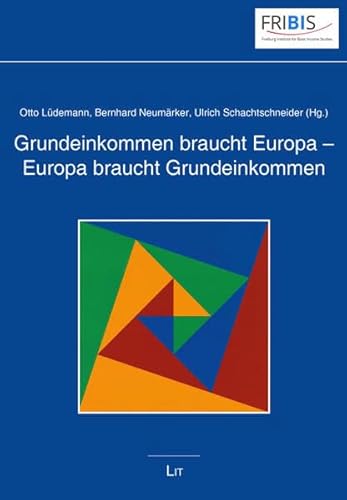 Grundeinkommen braucht Europa - Europa braucht Grundeinkommen von LIT Verlag