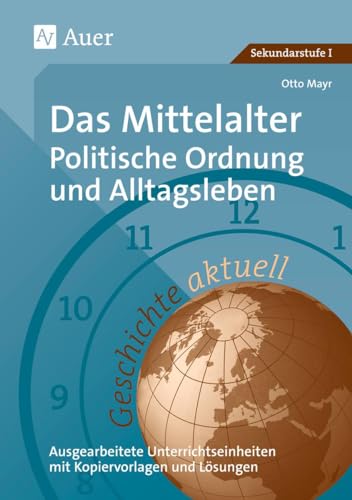 Geschichte aktuell, Band 2: Das Mittelalter: Politische Ordnung und Alltagsleben (6. bis 10. Klasse) von Auer Verlag i.d.AAP LW