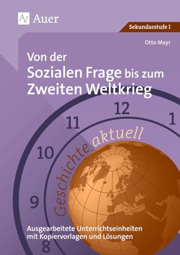 Geschichte aktuell, Von der sozialen Frage bis zum Zweiten Weltkrieg: Von der sozialen Frage bis zum Zweiten Weltkrieg (8. bis 10. Klasse)