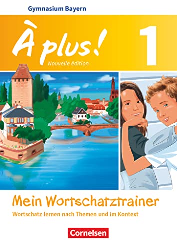 À plus ! - Französisch als 1. und 2. Fremdsprache - Bayern - Ausgabe 2017 - Band 1: Mein Wortschatztrainer - Wortschatz lernen nach Themen und im Kontext - Arbeitsheft